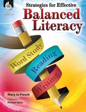Strategies for Effective Balanced Literacy by Mary Jo Fresch
