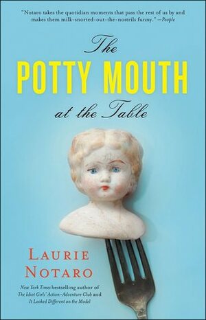 The Potty Mouth at the Table by Laurie Notaro