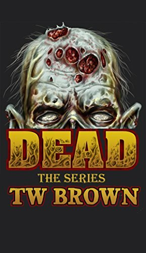 Dead: the Series by T.W. Brown
