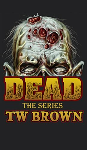 Dead: the Series by T. W. Brown