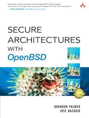 Secure Architectures with Openbsd by Brandon Palmer, Jose Nazario