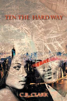 Ten the Hard Way by C. R. Clark