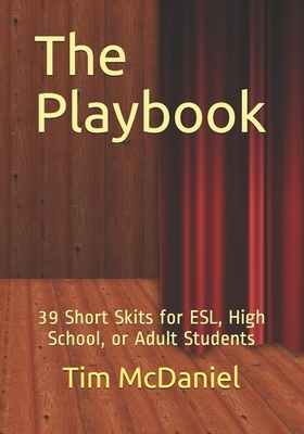 The Playbook: 39 Short Skits for ESL, High School, or Adult Students by Tim McDaniel