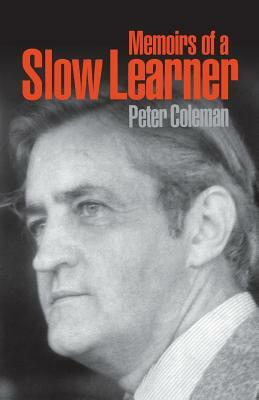 Memoirs of a Slow Learner by Peter Coleman