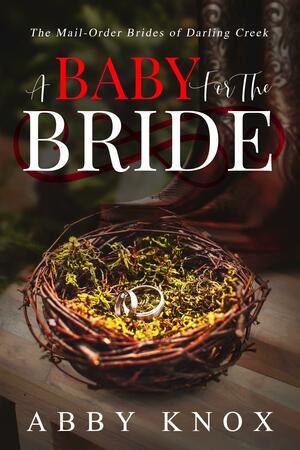 A Baby for the Bride by Abby Knox, Abby Knox