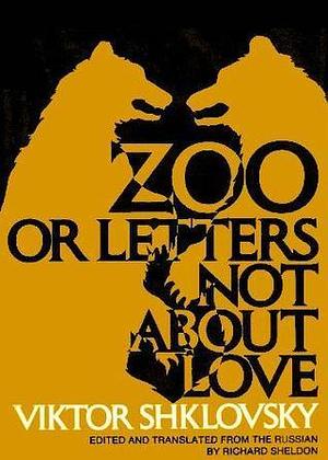 Zoo;: Or, Letters not about love by Richard Sheldon, Victor Shklovsky, Victor Shklovsky