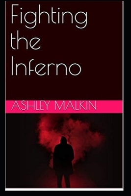 Fighting the Inferno by Ashley Malkin