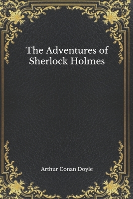 The Adventures of Sherlock Holmes by Arthur Conan Doyle