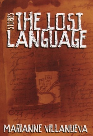The Lost Language by Marianne Villanueva