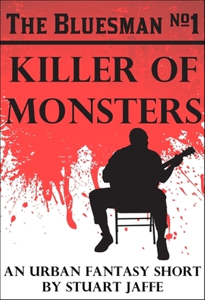 Killer of Monsters by Stuart Jaffe