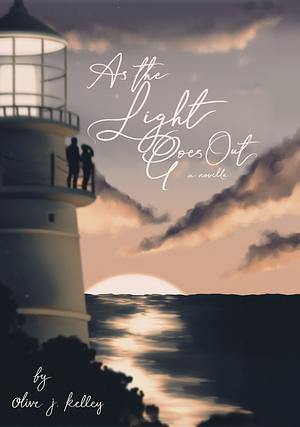As the Light Goes Out by Olive J. Kelley