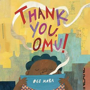 Thank You, Omu! by Oge Mora
