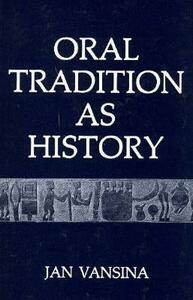 Oral Tradition as History by Jan M. Vansina