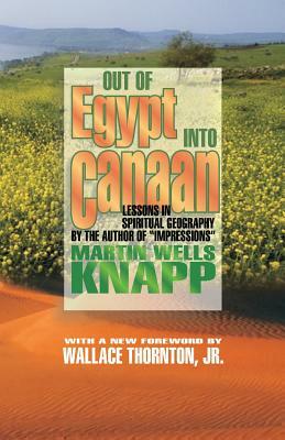 Out of Egypt into Canaan: Lessons in Spiritual Geography by D. Curtis Hale, Martin Wells Knapp