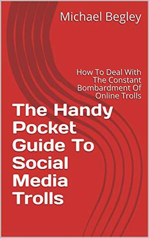 The Handy Pocket Guide to Social Media by Michael Begley