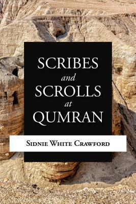 Scribes and Scrolls at Qumran by Sidnie White Crawford