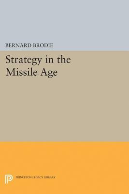 Strategy in the Missile Age by Bernard Brodie