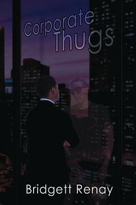 Corporate Thugs by Bridgett Renay