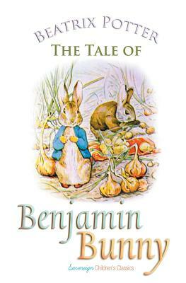 The Tale of Benjamin Bunny by Beatrix Potter