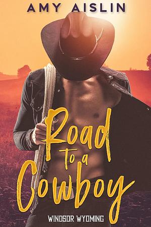 Road To A Cowboy by Amy Aislin