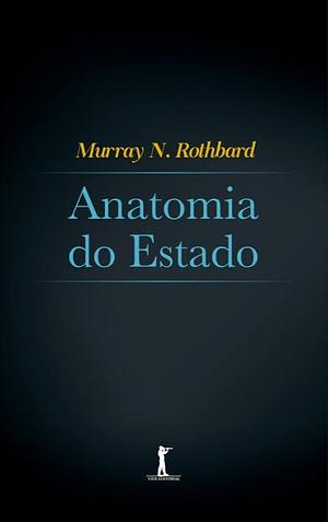 A Anatomia Do Estado by Murray N. Rothbard