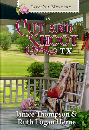 Love's A Mystery in Cut and Shoot, Texas by Ruth Logan Herne, Janice Thompson