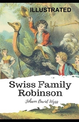 Swiss Family Robinson Illustrated by Johann David Wyss