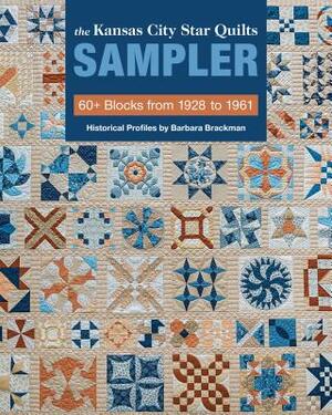 The Kansas City Star Quilts Sampler: 60+ Blocks from 1928-1961, Historical Profiles by Barbara Brackman by Barbara Brackman