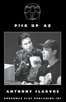 Pick Up Ax by Anthony Clarvoe