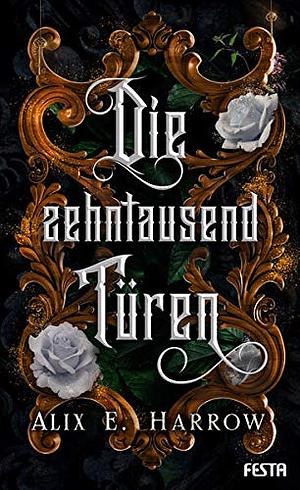 Die zehntausend Türen by Alix E. Harrow