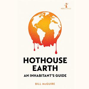 Hothouse Earth by Bill McGuire, Bill McGuire, Mike Cooper