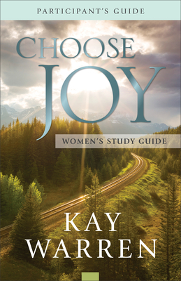 Choose Joy Women's Study Guide by Kay Warren