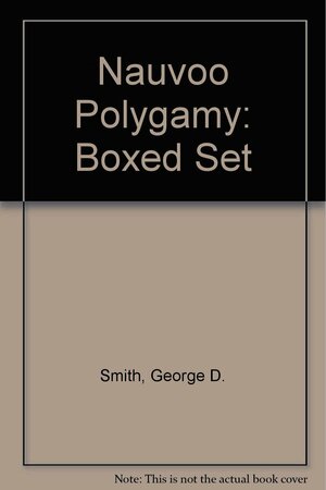 Nauvoo Polygamy: Boxed Set by Devery S. Anderson