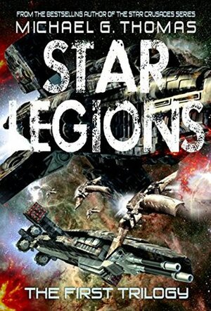 Star Legions - The First Trilogy by Michael G. Thomas