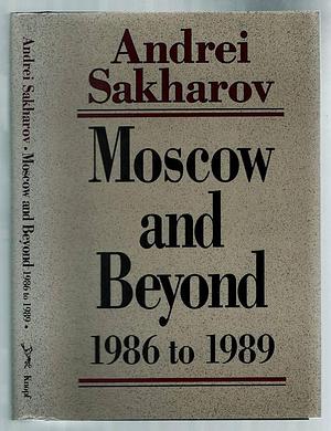 Moscow and Beyond, 1986-1989 by Андрей Сахаров