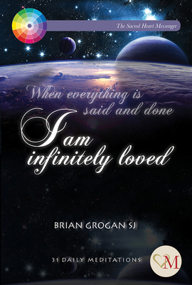 I Am Infinitely Loved: 31 Daily Meditations by Brian Grogan