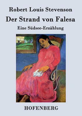 Der Strand von Falesa: Eine Südsee-Erzählung by Robert Louis Stevenson