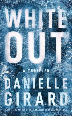 White Out: A Thriller by Danielle Girard