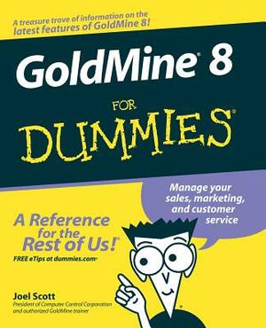 Goldmine 8 for Dummies by Joel Scott