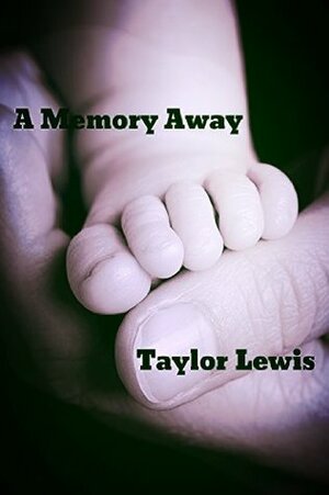 A Memory Away by Taylor Lewis