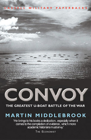 Convoy: The Greatest U-Boat Battle of the War by Martin Middlebrook