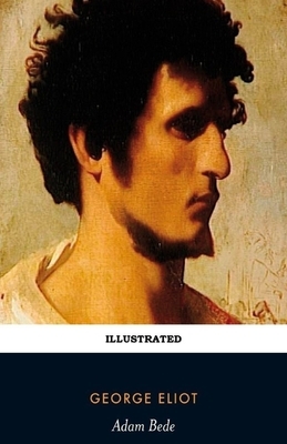 Adam Bede Illustrated by George Eliot