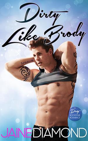 Dirty Like Brody by Jaine Diamond