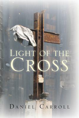 Light of the Cross by Daniel Carroll