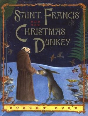 Saint Francis and the Christmas Donkey by Robert Byrd