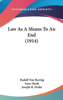 Law as a Means to an End (1914) by Rudolf Von Ihering