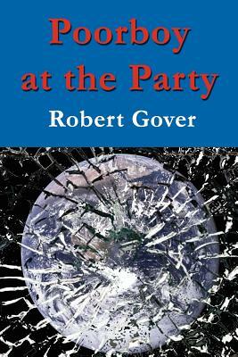 Poorboy at the Party by Robert Gover