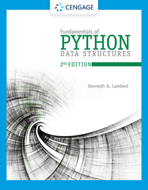 Fundamentals of Python: Data Structures by Kenneth Lambert