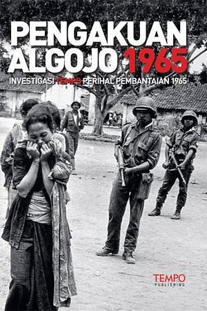 Pengakuan Algojo 1965: Investigasi TEMPO Perihal Pembantaian 1965 by Tim Laporan Khusus