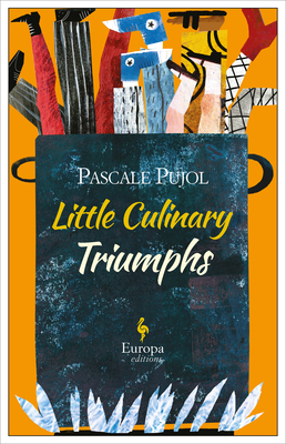Little Culinary Triumphs by Alison Anderson, Pascale Pujol